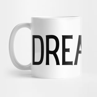 Dream Big - Life Quotes Mug